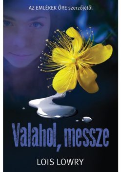 Valahol, messze, Lois Lowry