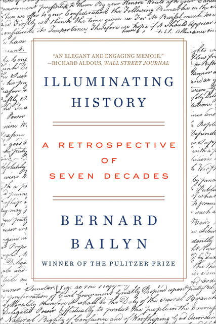 Illuminating History: A Retrospective of Seven Decades, Bernard Bailyn
