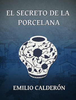 El Secreto de la Porcelana, Emilio Calderón