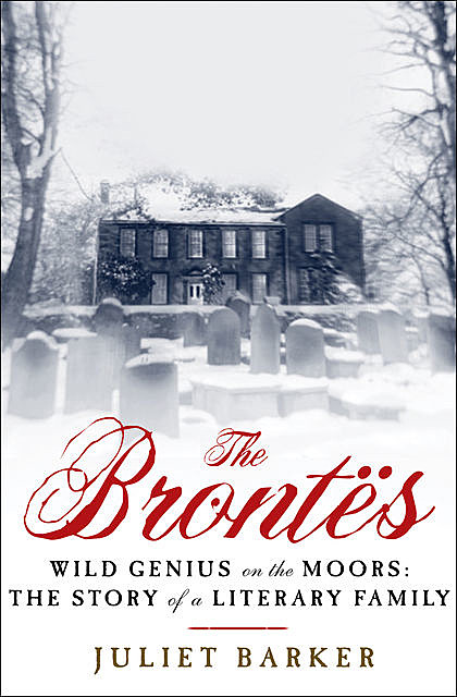 The Brontës, Juliet Barker