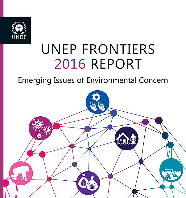 UNEP Frontiers 2016 Report, United Nations Environment Programme