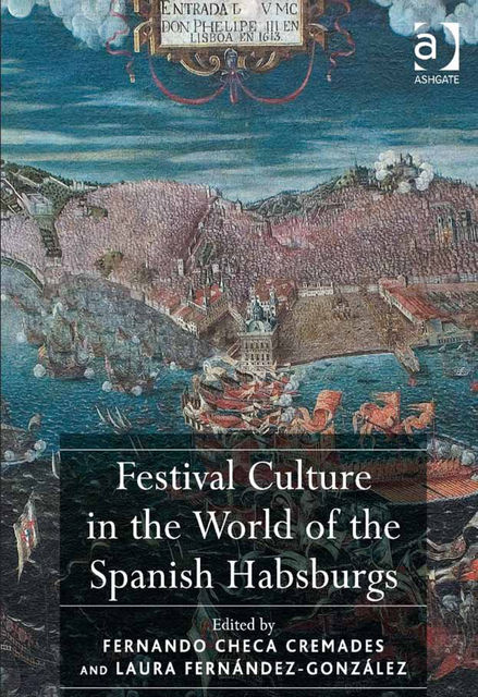 Festival Culture in the World of the Spanish Habsburgs, Fernando Checa Cremades