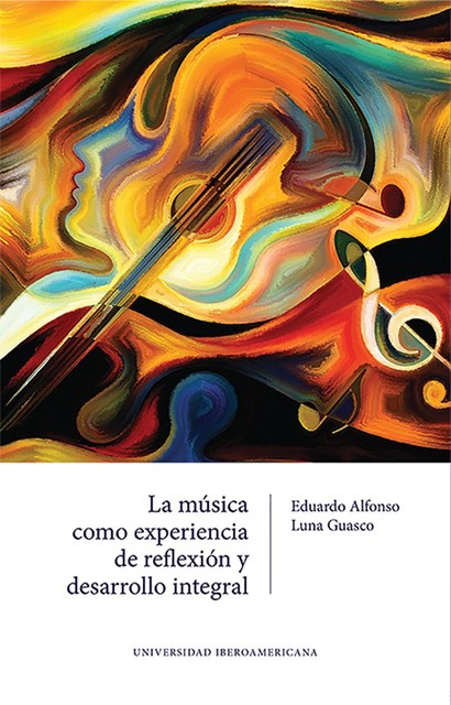 La música como experiencia de reflexión y desarrollo integral, Eduardo Alfonso Luna Guasco