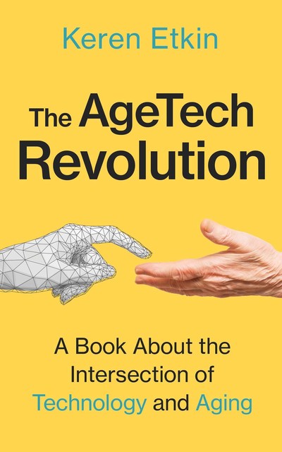 The AgeTech Revolution, Keren Etkin