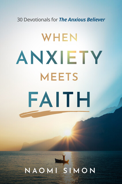 When Anxiety Meets Faith, Naomi Simon