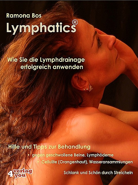 Lymphatics. Wie Sie die Lymphdrainage erfolgreich anwenden, Ramona Bos