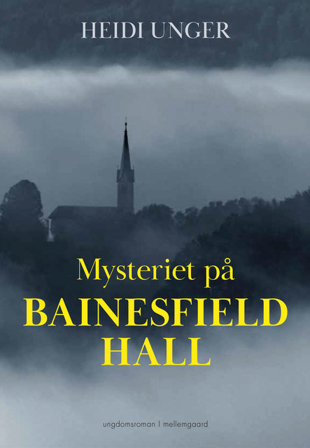 MYSTERIET PÅ BAINESFIELD HALL, Heidi Unger