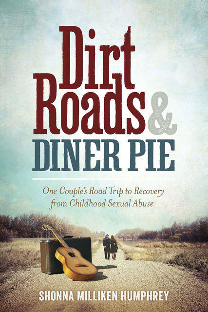 Dirt Roads and Diner Pie, Shonna Milliken Humphrey