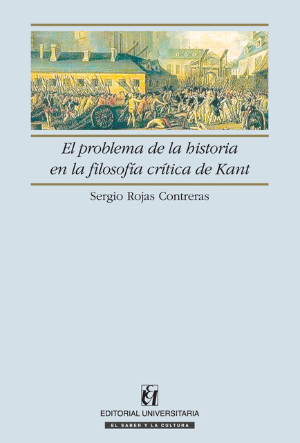 El problema de la historia en la filosofía crítica de Kant, Sergio Rojas Contreras