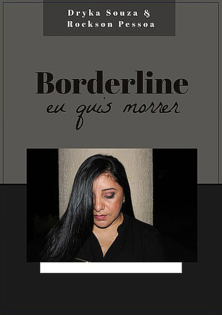 Borderline, Eu Quis Morrer, amp, Adriane Bezerra De Souza, Rockson Costa Pessoa