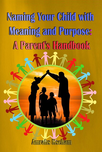 Naming Your Child with Meaning and Purpose, Hseham Amrahs