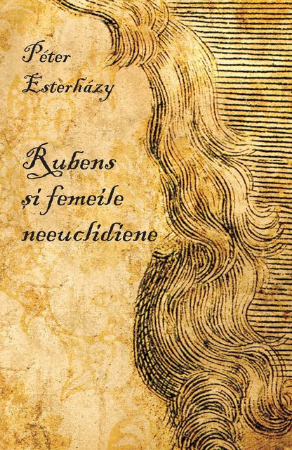 Rubens si femeile neeuclidiene. Patru dramolete, Peter Esterhazy