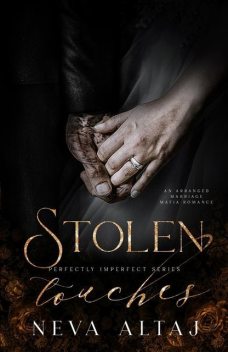 Stolen Touches: An Arranged Marriage Mafia Romance (Perfectly Imperfect Book 5), Neva Altaj