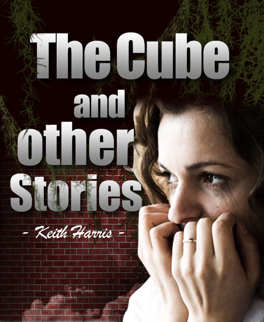 The Cube and other stories, Keith Harris