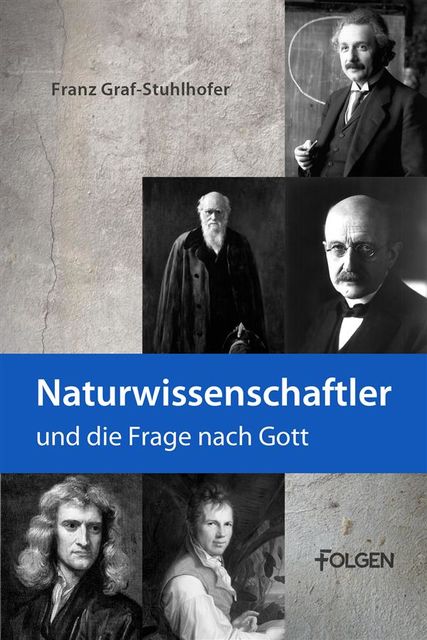Naturwissenschaftler und die Frage nach Gott, Franz Graf, Stuhlhofer