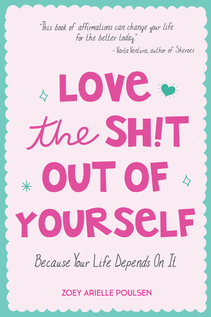 Love the Sh!t Out of Yourself, Zoey Arielle