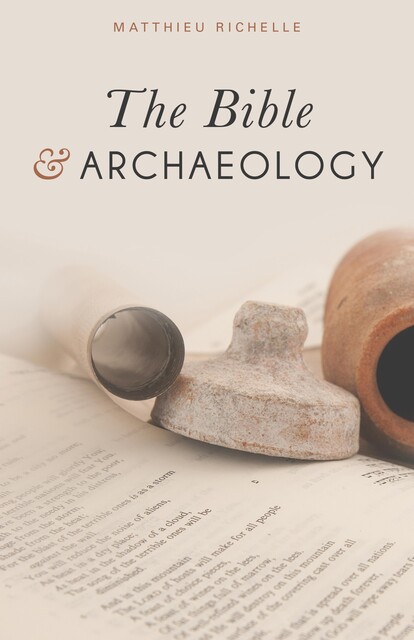 The Bible and Archaeology, Matthieu Richelle