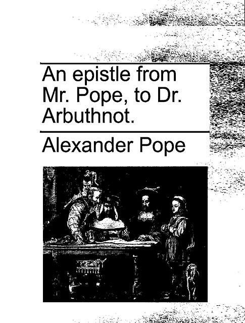 Epistle to Dr. Arbuthnot, Alexander Pope
