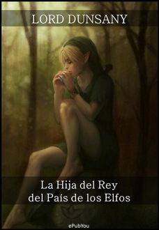 La Hija Del Rey Del Pais De Los Elfos, Lord Dunsany