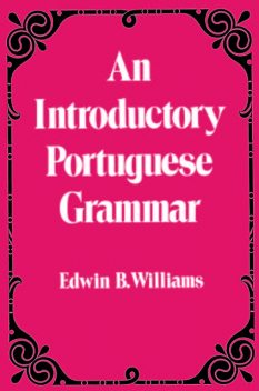Introduction to Portuguese Grammar, Edwin B.Williams