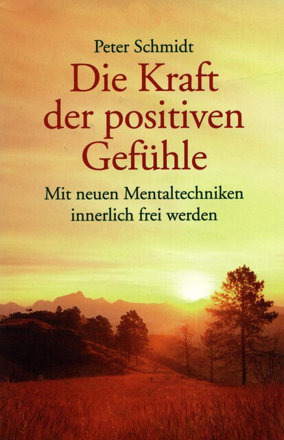 Die Kraft der positiven Gefühle, Peter Schmidt