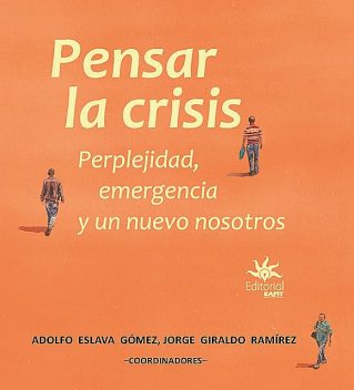 Pensar la crisis, Jorge Giraldo Ramírez, Adolfo Eslava Gómez