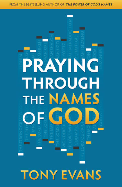 Praying Through the Names of God, Tony Evans