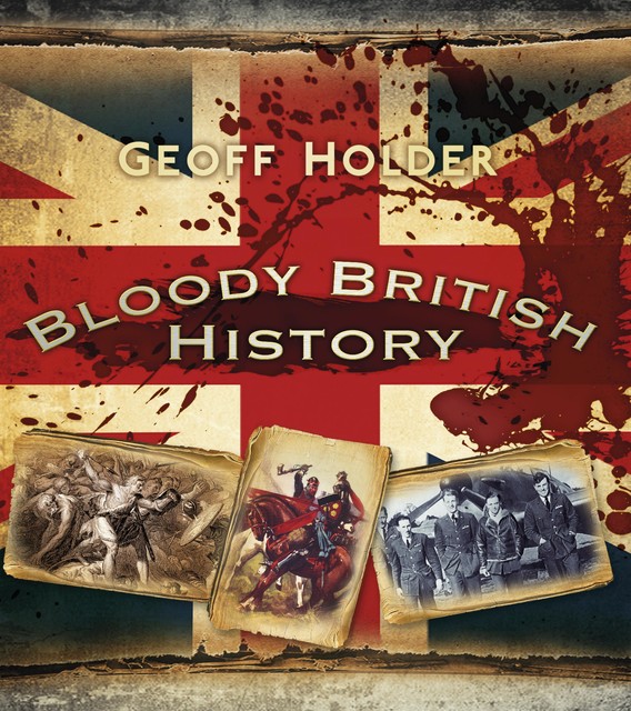 Bloody British History, Geoff Holder