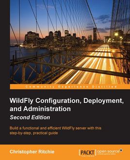 WildFly Configuration, Deployment, and Administration – Second Edition, Christopher Ritchie