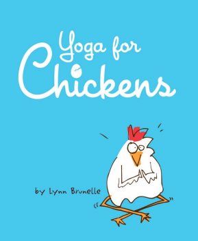 Yoga for Chickens, Lynn Brunelle