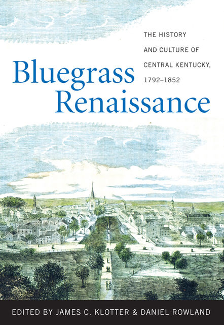 Bluegrass Renaissance, James C.Klotter, Daniel Rowland