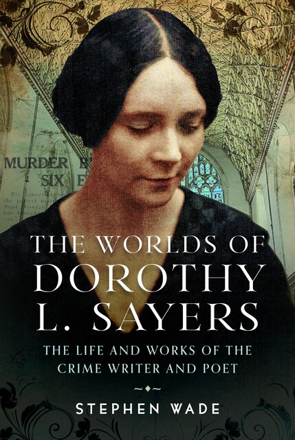 The Worlds of Dorothy L. Sayers, Stephen Wade