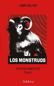 Los monstruos. Cuentos completos. Tomo II, Jaime Collyer