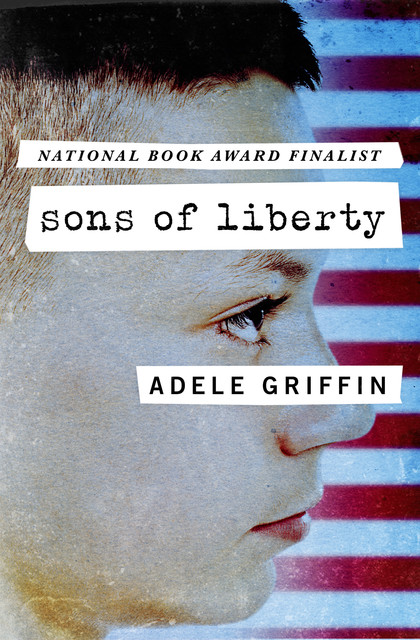 Sons of Liberty, Adele Griffin