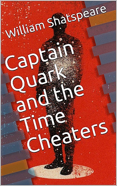 Captain Quark and the Time Cheaters, William Shatspeare