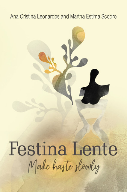 Festina Lente, Ana Cristina Leonardos, Martha Estima Scodoro