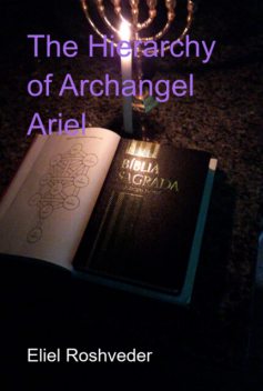 The Hierarchy Of Archangel Ariel, Eliel Roshveder