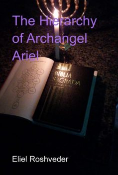 The Hierarchy Of Archangel Ariel, Eliel Roshveder