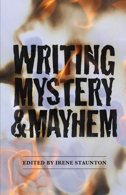 Writing Mystery and Mayhem, Irene Staunton