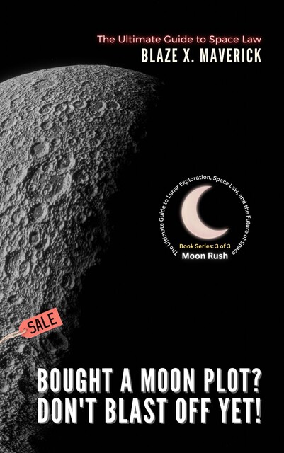 Bought a Moon Plot? Don't Blast Off Yet, Blaze X. Maverick