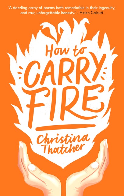 How to Carry Fire, Christina Thatcher