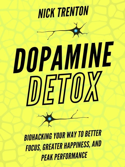 Dopamine Detox, Nick Trenton