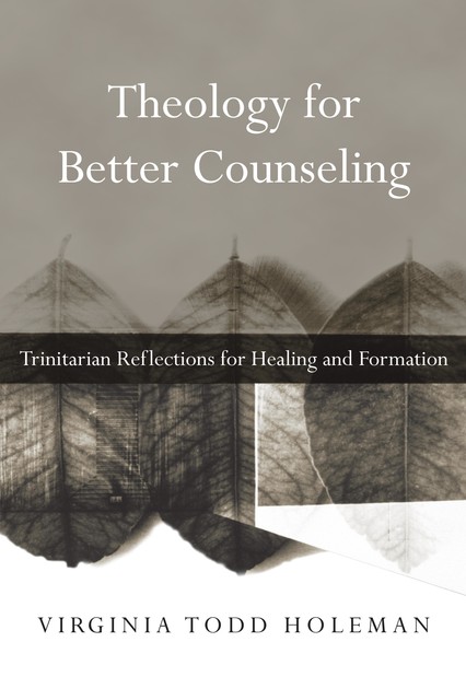 Theology for Better Counseling, Virginia Todd Holeman