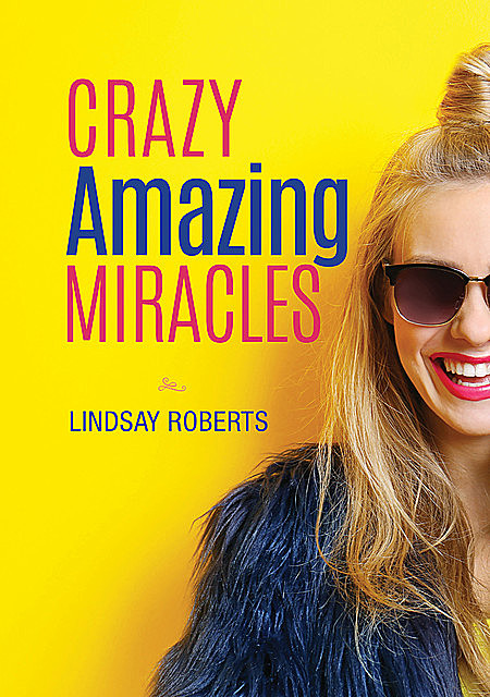 Crazy Amazing Miracles, Lindsay Roberts