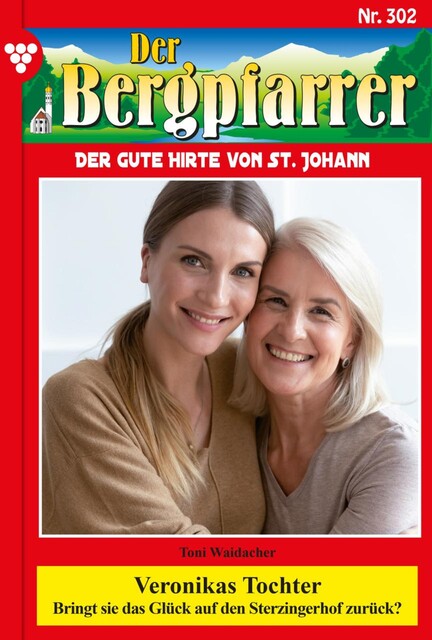 Der Bergpfarrer 302 – Heimatroman, Toni Waidacher