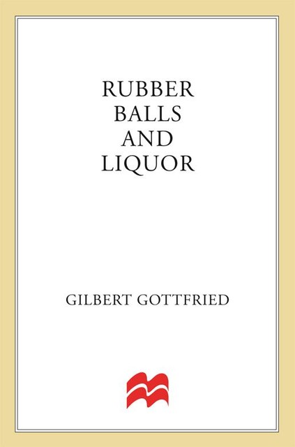 Rubber Balls and Liquor, Gilbert Gottfried