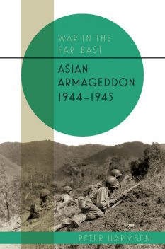 Asian Armageddon, 1944–45, Peter Harmsen