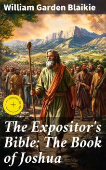 The Expositor's Bible: The Book of Joshua, William Garden Blaikie
