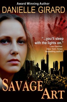 Savage Art (A Chilling Suspense Novel), Danielle Girard