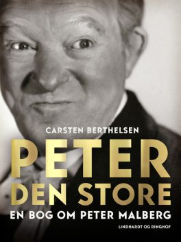 Peter den Store. En bog om Peter Malberg, Carsten Berthelsen